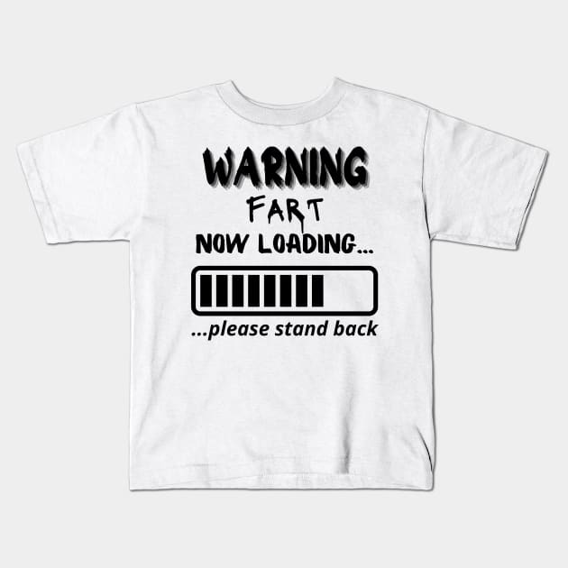 Warning Fart Now Loading T-Shirts Kids T-Shirt by luna.wxe@gmail.com